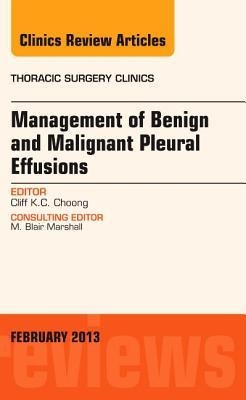 Management of Benign and Malignant Pleural Effusions, an Issue of Thoracic Surgery Clinics: Volume 23-1