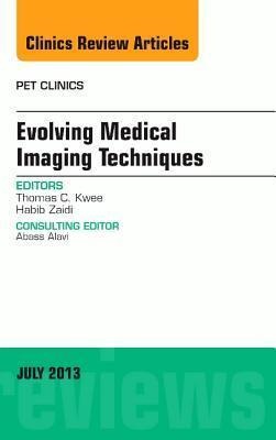 Evolving Medical Imaging Techniques, an Issue of Pet Clinics: Volume 8-3