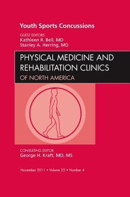 Youth Sports Concussions, an Issue of Physical Medicine and Rehabilitation Clinics: Volume 22-4