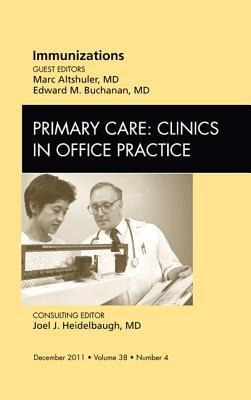 Immunizations, an Issue of Primary Care Clinics in Office Practice: Volume 38-4