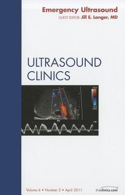 Emergency Ultrasound, an Issue of Ultrasound Clinics: Volume 6-2