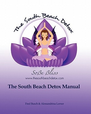 The South Beach Detox(R) Manual Release... Restore... Rejuvenate