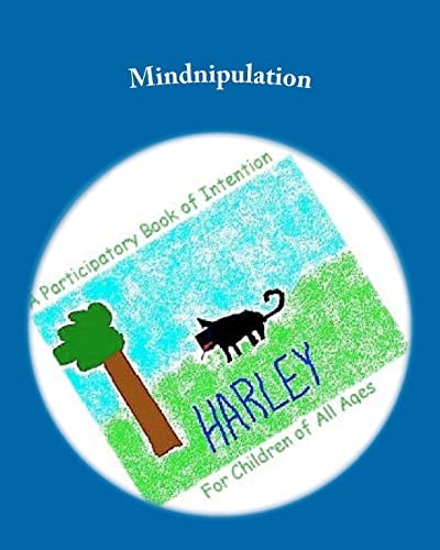 Mindnipulation A Participatory Book of Intention For Children of All Ages