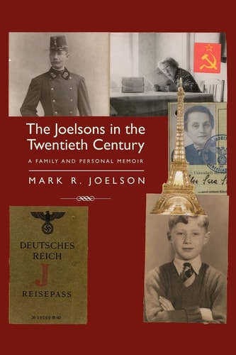 The Joelsons in the Twentieth Century A Family and Personal Memoir