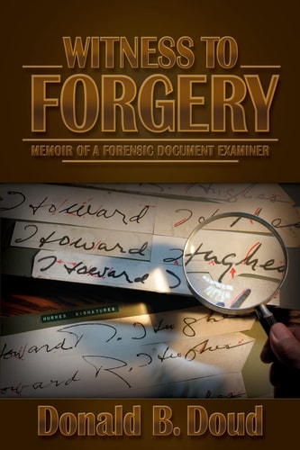 Witness to Forgery Memoir of a Forensic Document Examiner