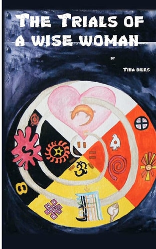 The Trials of a Wise Woman 2012 -The Hopi Prophecy Fulfilled