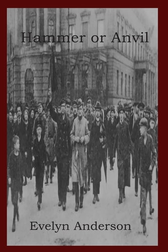 Hammer Or Anvil The Story of the German Working Class Movement