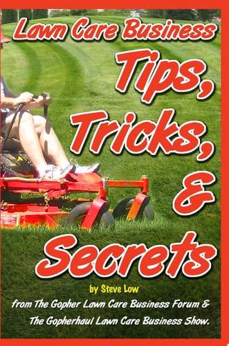 Lawn Care Business Tips, Tricks, and Secrets From the Gopher Lawn Care Business Forum and the Gopherhaul Lawn Care Business Show