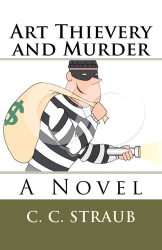 Art Thievery and Murder A Novel