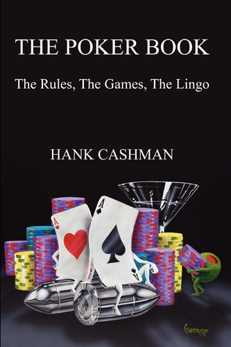 The Poker Book The Rules, the Games, the Lingo