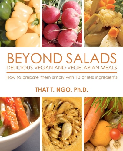 Beyond Salads Delicious Vegan and Vegetarian Meals How to Prepare Them Simply with 10 Or Less Ingredients