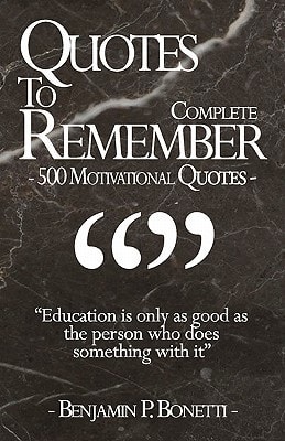 Quotes To Remember - Complete 500 Motivational Quotes - Benjamin Bonetti