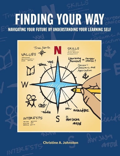 Finding Your Way: Navigating Your Future by Understanding Your Learning Self Collegiate Edition