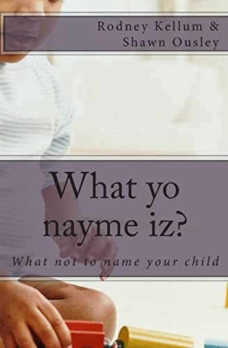 What Yo Nayme Iz? What Not to Name Your Child