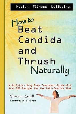 How to Beat Candida and Thrush Naturally A Holistic, Drug Free Treatment Guide