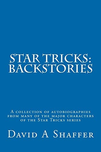 Star Tricks: Backstories A Collection of Autobiographies from Many of the Major Characters from the Star Tricks Series