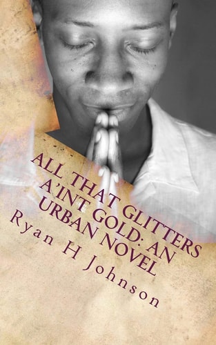 All that Glitters A'int Gold An Urban Novel