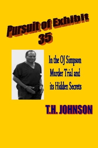 Pursuit of Exhibit 35 in the OJ Simpson Murder Trial And Its Hidden Secrets