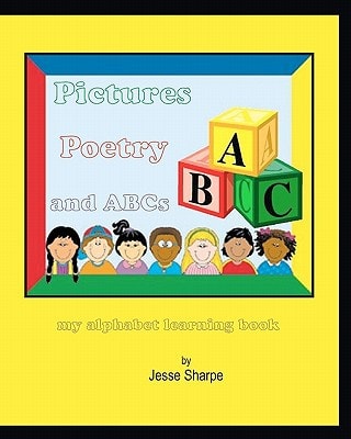 Pictures Poetry and ABCs My Alphabet Learning Book