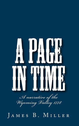 A Page in Time A Narrative of the Wyoming Valley 1778