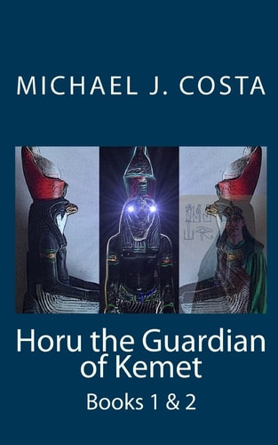 Horu the Guardian of Kemet Books 1 And 2