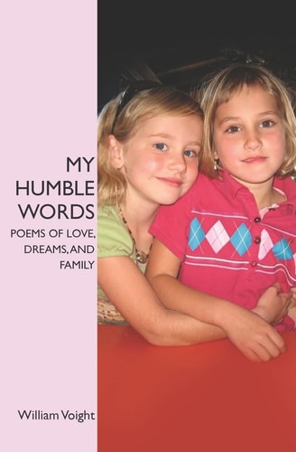 My Humble Words Poems of Love, Dreams, and Family