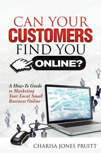 Can Your Customers Find You Online? A How-To Guide to Marketing Your Local Small Business Online