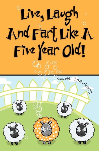 Live, Laugh, and Fart Like a Five Year Old