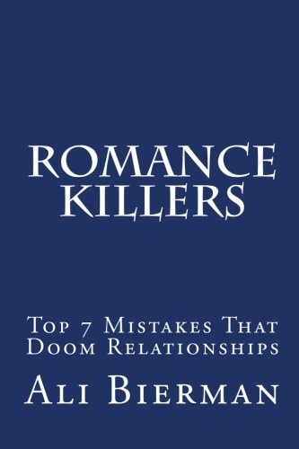 Romance Killers The Top 7 Mistakes That Doom Relationships