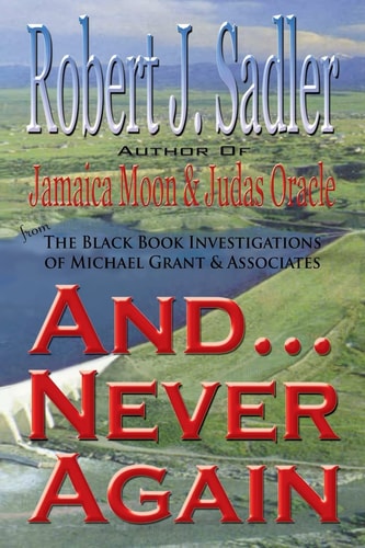 And... Never Again From the Black Book Investigations of Michael Grant and Associates