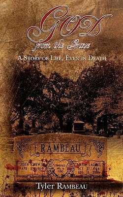 God from the Grave A Story of Life, Even in Death