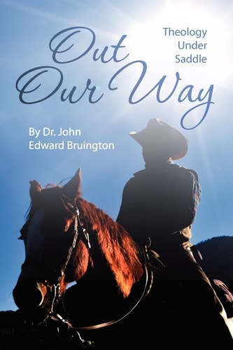 Out Our Way Theology Under Saddle