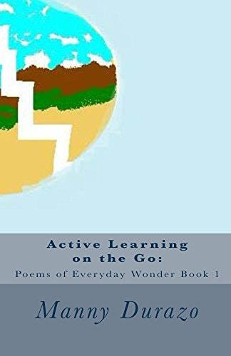 Active Learning on the Go : Poems of Everyday Wonder Book 1