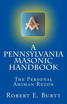 A Pennsylvania Masonic Handbook The Personal Ahiman Rezon