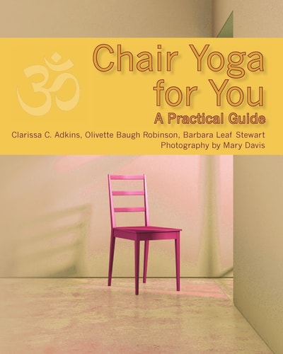 Chair Yoga for You A Practical Guide