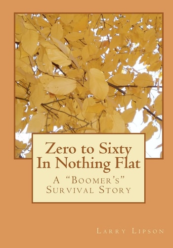 Zero to Sixty In Nothing Flat A "Boomer's" Survival Story