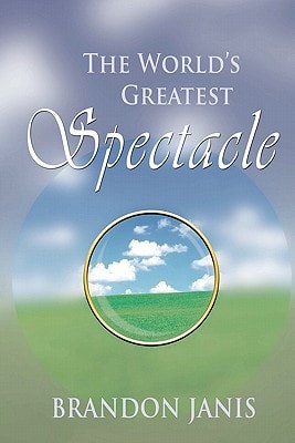 The World's Greatest Spectacle A Novel Novel