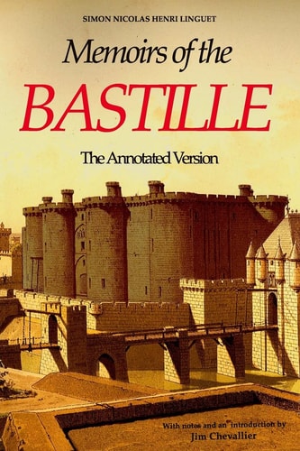 Memoirs of the Bastille The Annotated Edition