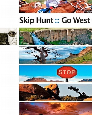 Skip Hunt Go West Finding the Exotic Within the Mundane