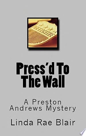 Press'd to the Wall A Preston Andrews Mystery