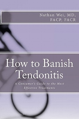 How to Banish Tendonitis A Consumer's Guide to the Most Effective Treatments