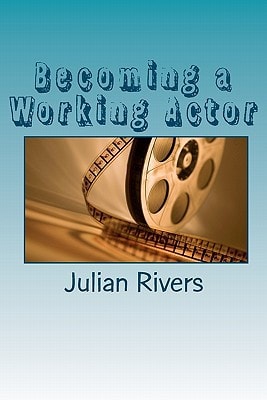 Becoming a Working Actor Insights from Working Professionals
