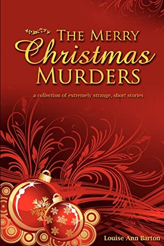 The Merry Christmas Murders A Collection of Extremely Strange, Short Stories