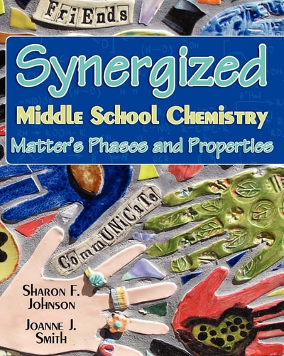 Synergized Middle School Chemistry Matter's Phases and Properties