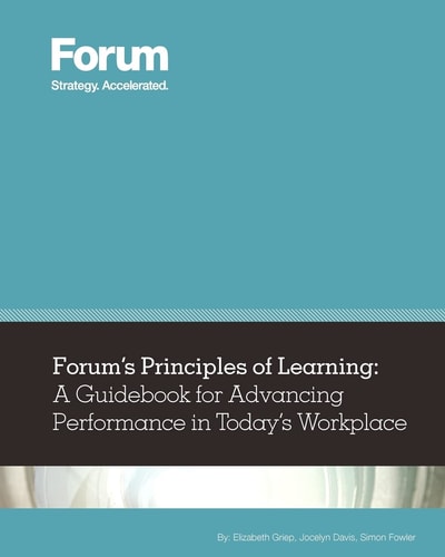 Forum's Principles of Learning A Guidebook for Advancing Performance in Today's Workplace