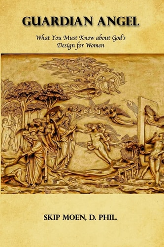 Guardian Angel What You Must Know about God's Design for Women