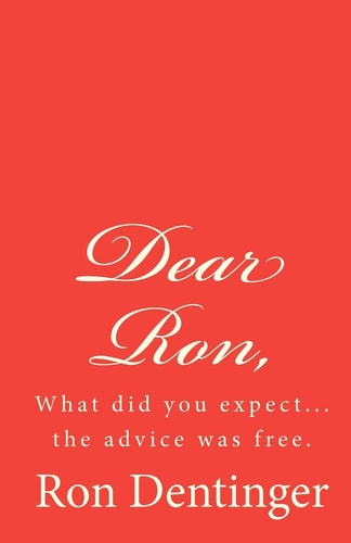 Dear Ron 20 Years of Free Advice, Whether People Wanted It Or Not