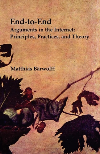 End-to-End Arguments in the Internet Principles, Practices, and Theory