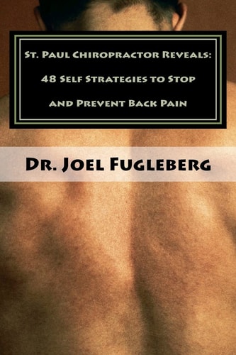 St. Paul Chiropractor Reveals 48 Self Strategies to Stop and Prevent Back Pain
