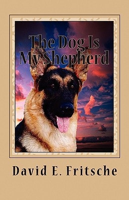 The Dog Is My Shepherd Adventures in Love